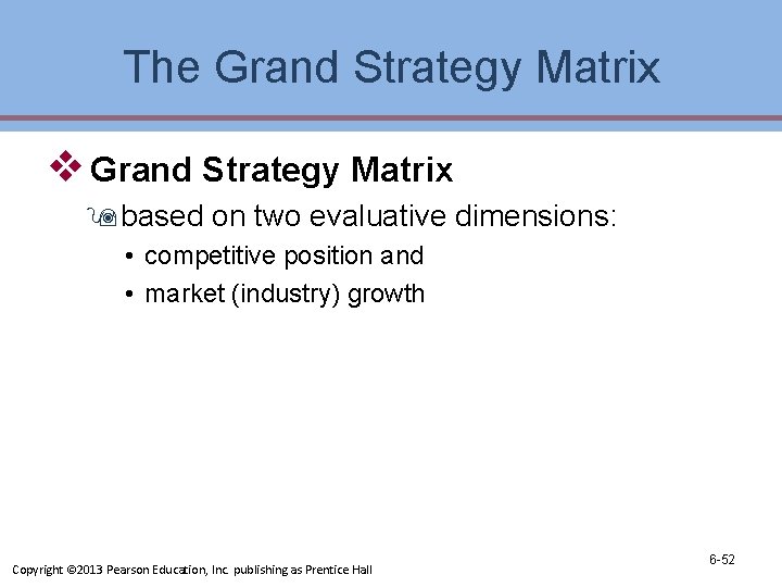 The Grand Strategy Matrix v Grand Strategy Matrix 9 based on two evaluative dimensions: