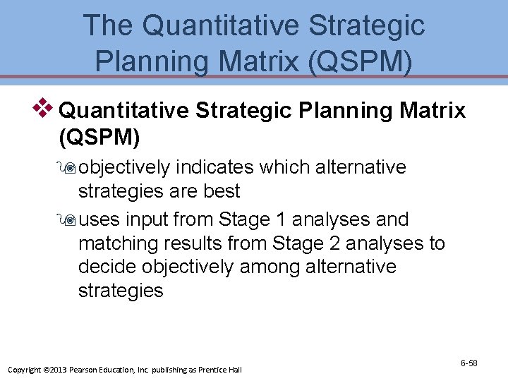 The Quantitative Strategic Planning Matrix (QSPM) v Quantitative Strategic Planning Matrix (QSPM) 9 objectively The Quantitative Strategic Planning Matrix (QSPM) v Quantitative Strategic Planning Matrix (QSPM) 9 objectively