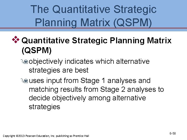 The Quantitative Strategic Planning Matrix (QSPM) v Quantitative Strategic Planning Matrix (QSPM) 9 objectively