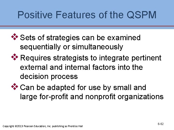 Positive Features of the QSPM v Sets of strategies can be examined sequentially or