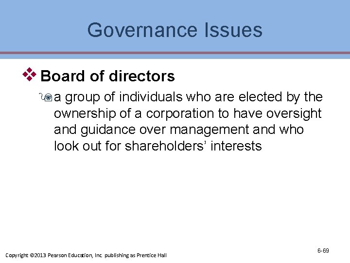 Governance Issues v Board of directors 9 a group of individuals who are elected Governance Issues v Board of directors 9 a group of individuals who are elected