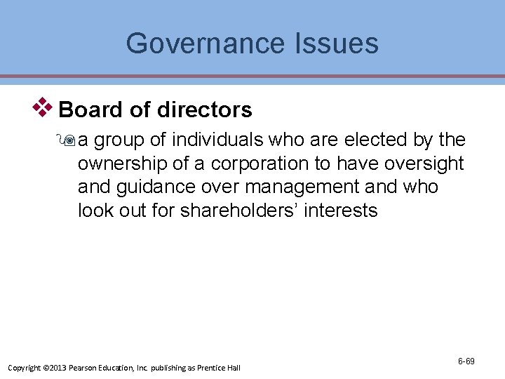 Governance Issues v Board of directors 9 a group of individuals who are elected