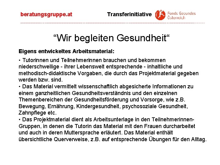 beratungsgruppe. at Transferinitiative ---------------------------------------------------------------------------------------------------------------------------------------------------------------------------------------------------------------------------- “Wir begleiten Gesundheit“ Eigens entwickeltes Arbeitsmaterial: • Tutorinnen und Teilnehmerinnen