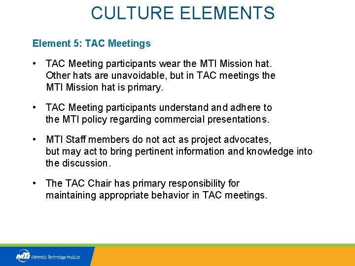 CULTURE ELEMENTS Element 5: TAC Meetings • TAC Meeting participants wear the MTI Mission