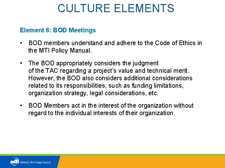CULTURE ELEMENTS Element 6: BOD Meetings • BOD members understand adhere to the Code
