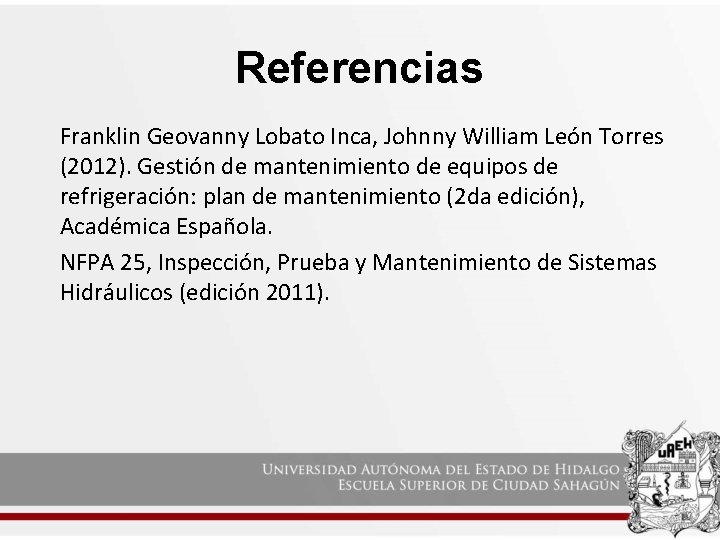 Referencias Franklin Geovanny Lobato Inca, Johnny William León Torres (2012). Gestión de mantenimiento de