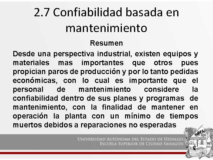 2. 7 Confiabilidad basada en mantenimiento Resumen Desde una perspectiva industrial, existen equipos y