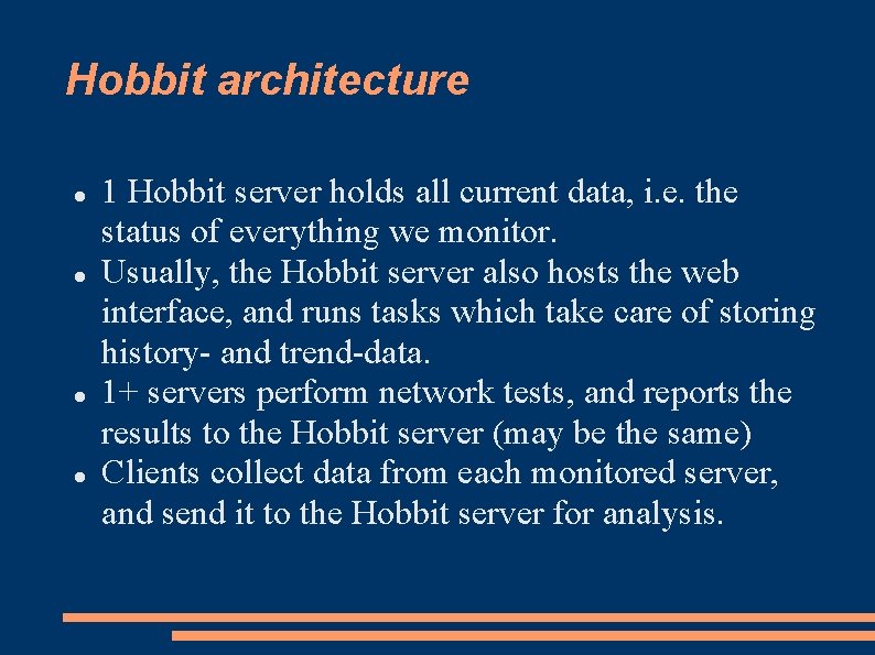 Hobbit architecture 1 Hobbit server holds all current data, i. e. the status of