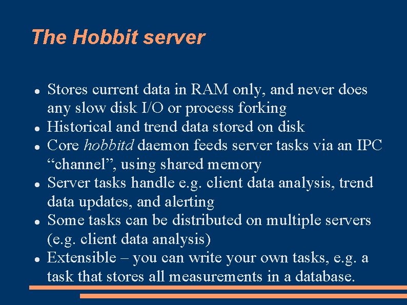 The Hobbit server Stores current data in RAM only, and never does any slow