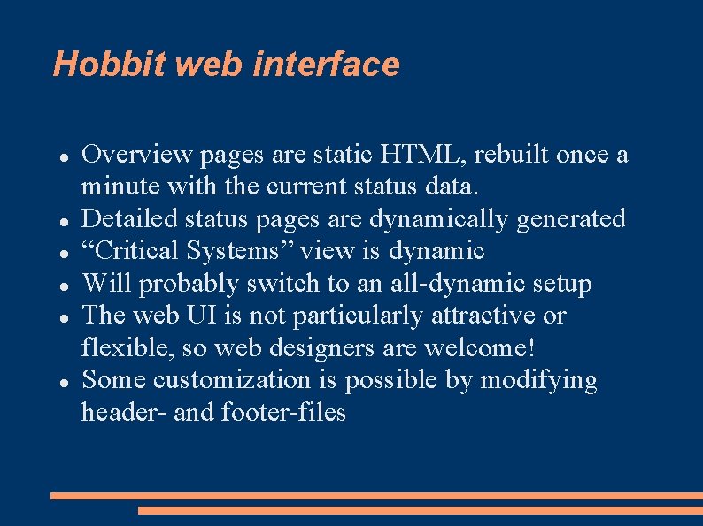 Hobbit web interface Overview pages are static HTML, rebuilt once a minute with the