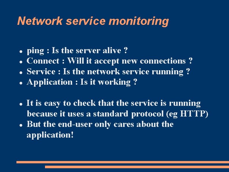 Network service monitoring ping : Is the server alive ? Connect : Will it