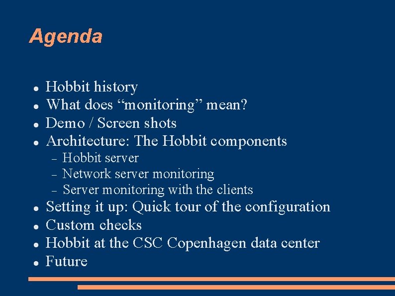 Agenda Hobbit history What does “monitoring” mean? Demo / Screen shots Architecture: The Hobbit