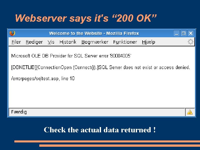 Webserver says it's “ 200 OK” Check the actual data returned ! 