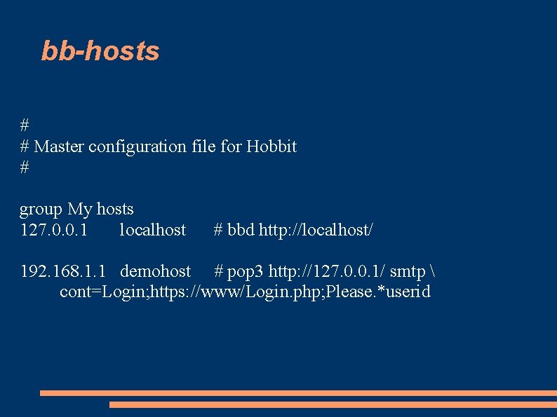 bb-hosts # # Master configuration file for Hobbit # group My hosts 127. 0.