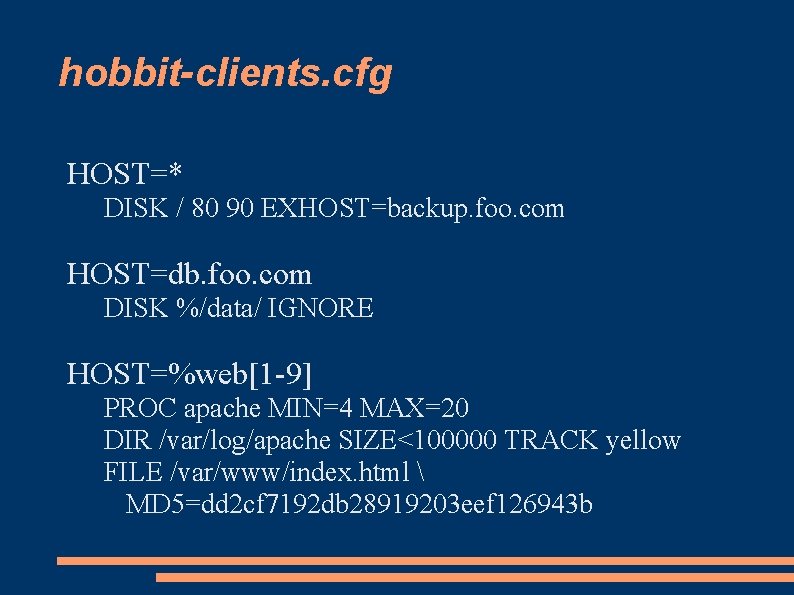 hobbit-clients. cfg HOST=* DISK / 80 90 EXHOST=backup. foo. com HOST=db. foo. com DISK