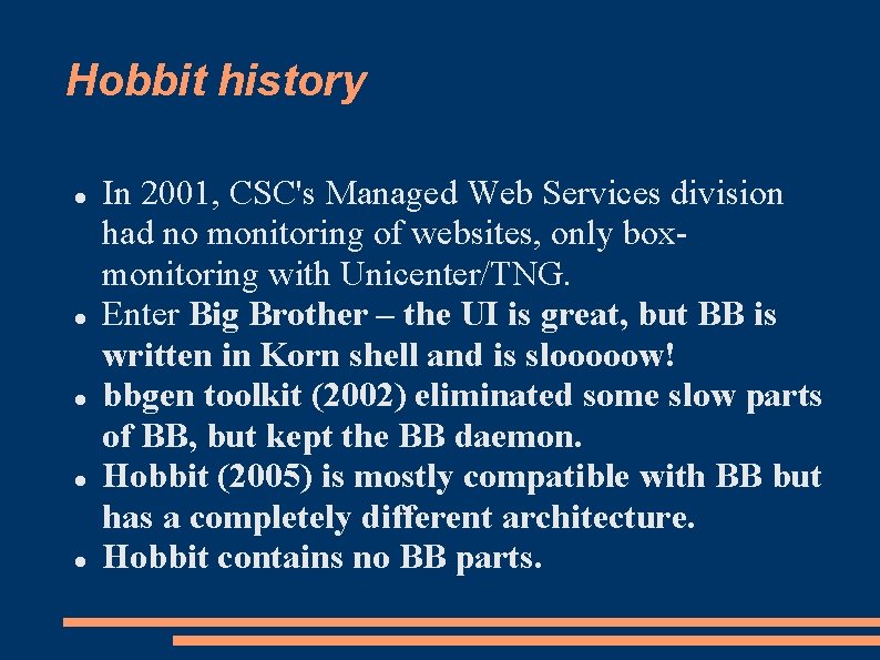 Hobbit history In 2001, CSC's Managed Web Services division had no monitoring of websites,