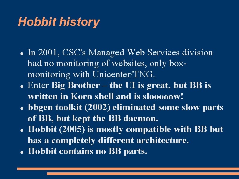 Hobbit history In 2001, CSC's Managed Web Services division had no monitoring of websites,