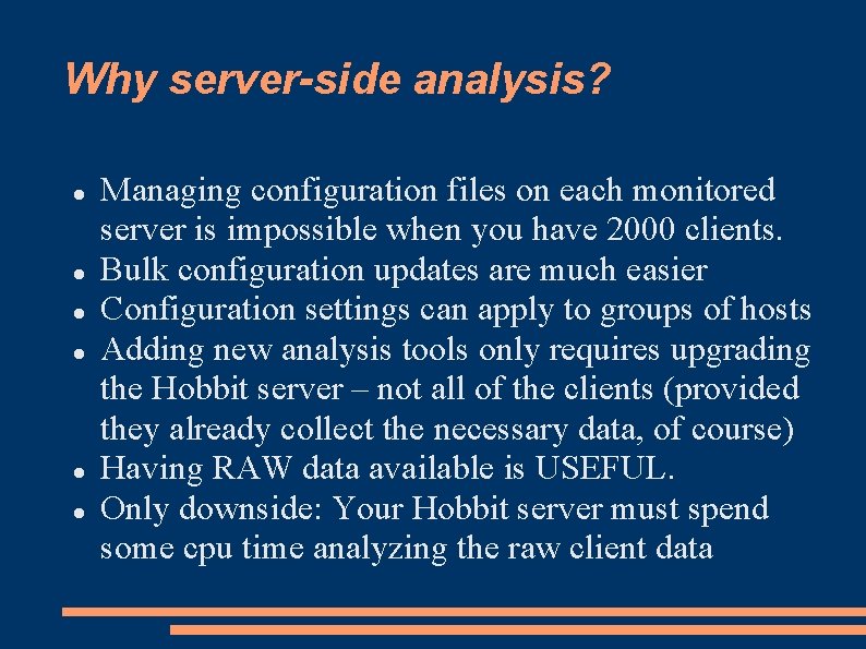 Why server-side analysis? Managing configuration files on each monitored server is impossible when you