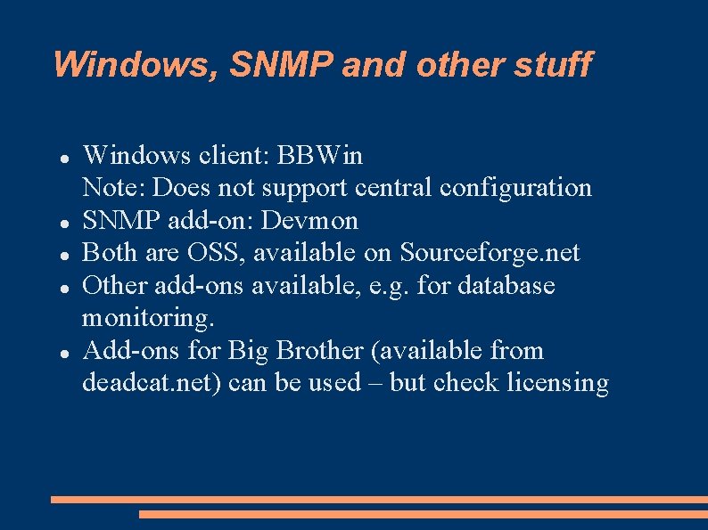 Windows, SNMP and other stuff Windows client: BBWin Note: Does not support central configuration