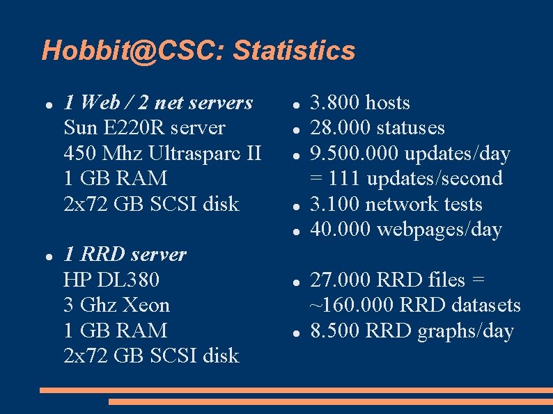 Hobbit@CSC: Statistics 1 Web / 2 net servers Sun E 220 R server 450