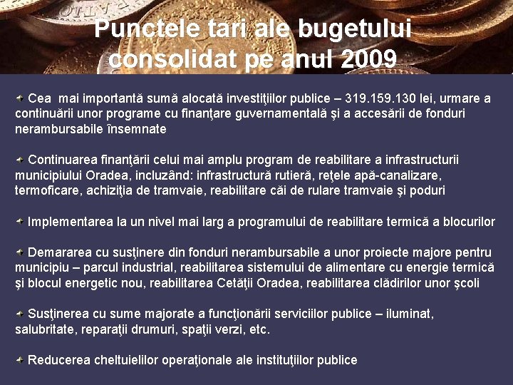 Punctele tari ale bugetului consolidat pe anul 2009 Cea mai importantă sumă alocată investiţiilor