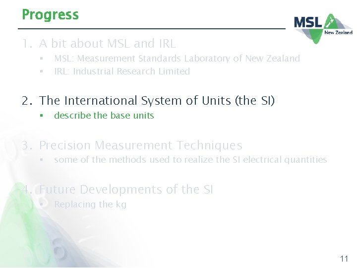 Progress 1. A bit about MSL and IRL § § MSL: Measurement Standards Laboratory