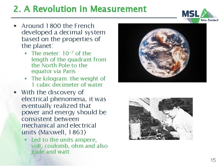 2. A Revolution in Measurement w Around 1800 the French developed a decimal system