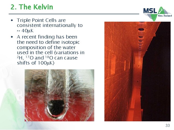 2. The Kelvin w Triple Point Cells are consistent internationally to ~ 40 K