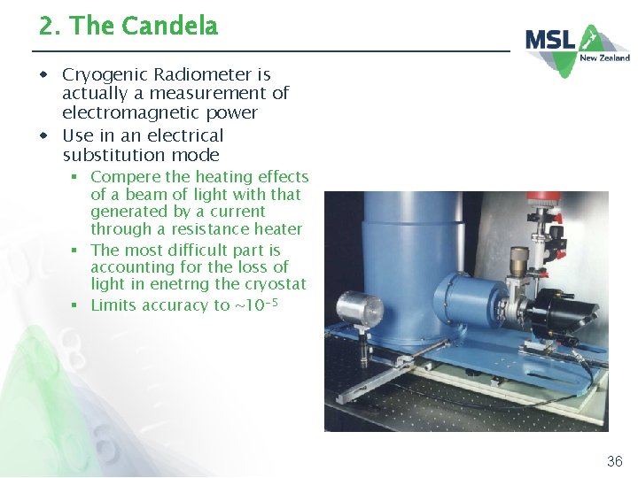 2. The Candela w Cryogenic Radiometer is actually a measurement of electromagnetic power w