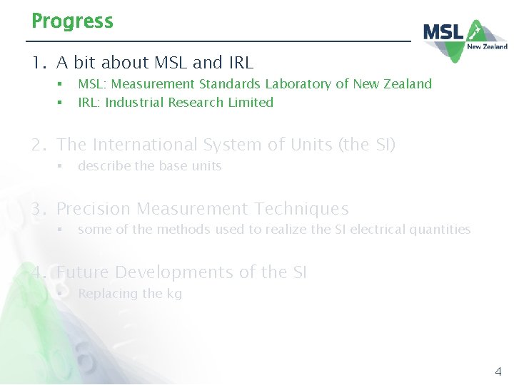 Progress 1. A bit about MSL and IRL § § MSL: Measurement Standards Laboratory