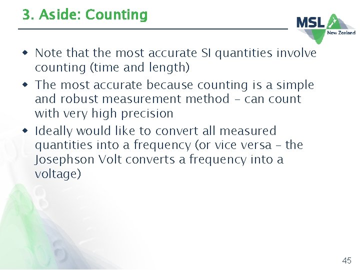 3. Aside: Counting w Note that the most accurate SI quantities involve counting (time