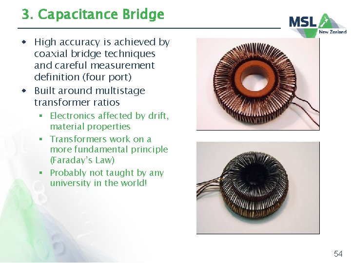 3. Capacitance Bridge w High accuracy is achieved by coaxial bridge techniques and careful