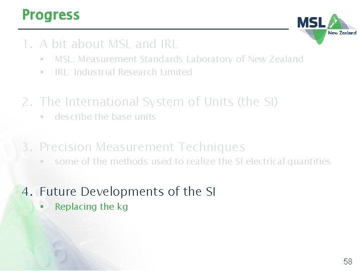 Progress 1. A bit about MSL and IRL § § MSL: Measurement Standards Laboratory