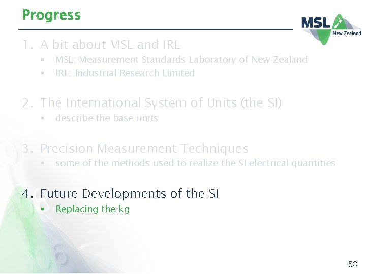 Progress 1. A bit about MSL and IRL § § MSL: Measurement Standards Laboratory