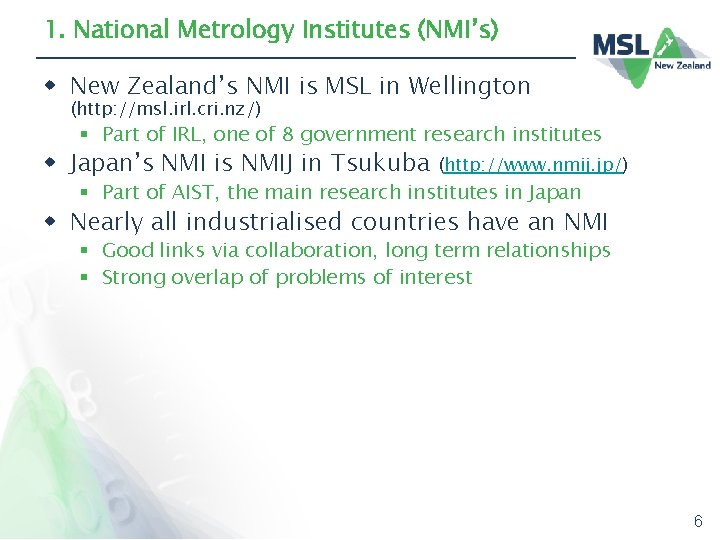 1. National Metrology Institutes (NMI’s) w New Zealand’s NMI is MSL in Wellington (http: