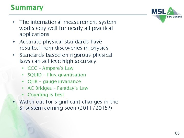 Summary s The international measurement system works very well for nearly all practical applications