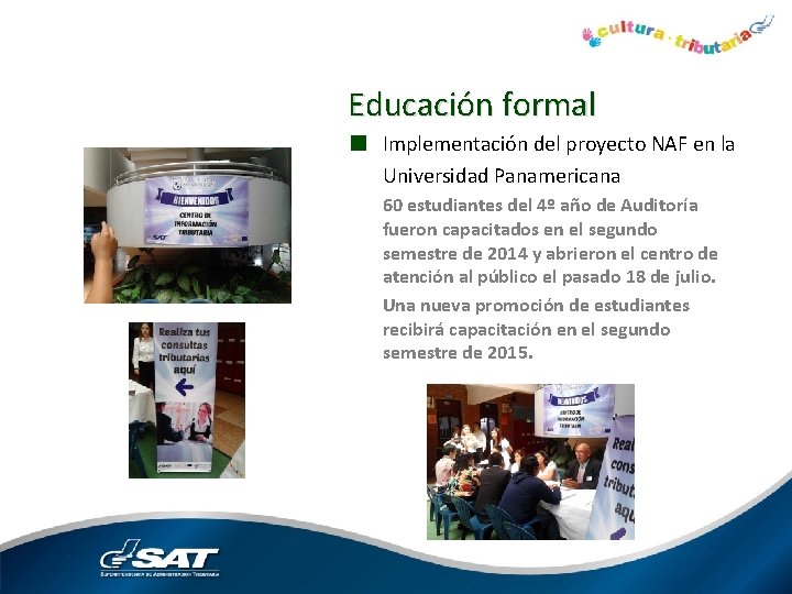 Educación formal ■ Implementación del proyecto NAF en la Universidad Panamericana 60 estudiantes del