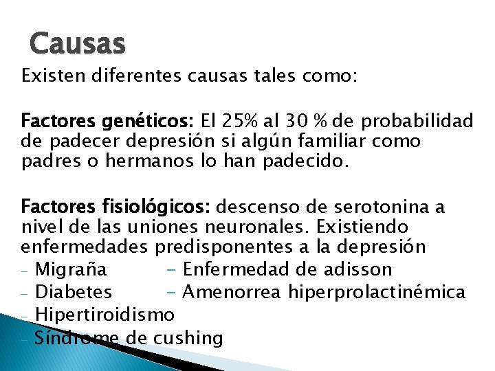 Causas Existen diferentes causas tales como: Factores genéticos: El 25% al 30 % de