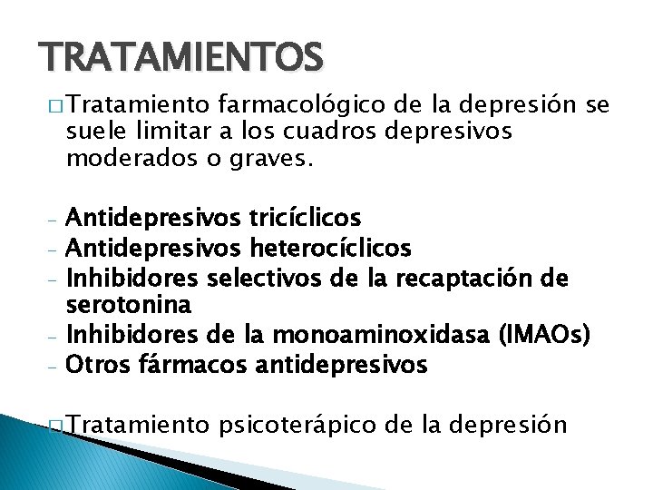 TRATAMIENTOS � Tratamiento farmacológico de la depresión se suele limitar a los cuadros depresivos