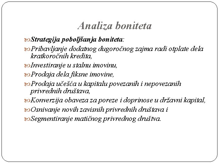 Analiza boniteta Strategija poboljšanja boniteta: Pribavljanje dodatnog dugoročnog zajma radi otplate dela kratkoročnih kredita,