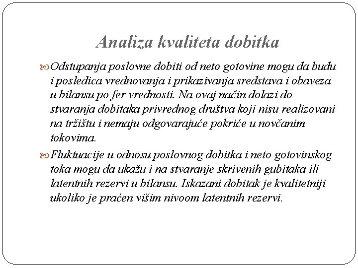 Analiza kvaliteta dobitka Odstupanja poslovne dobiti od neto gotovine mogu da budu i posledica
