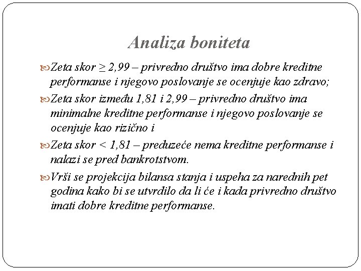 Analiza boniteta Zeta skor ≥ 2, 99 – privredno društvo ima dobre kreditne performanse