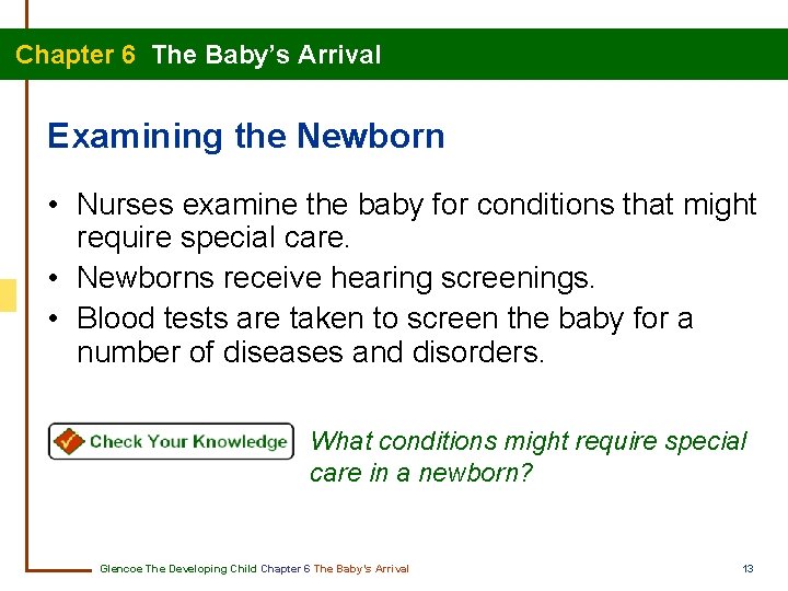 Chapter 6 The Baby’s Arrival Examining the Newborn • Nurses examine the baby for