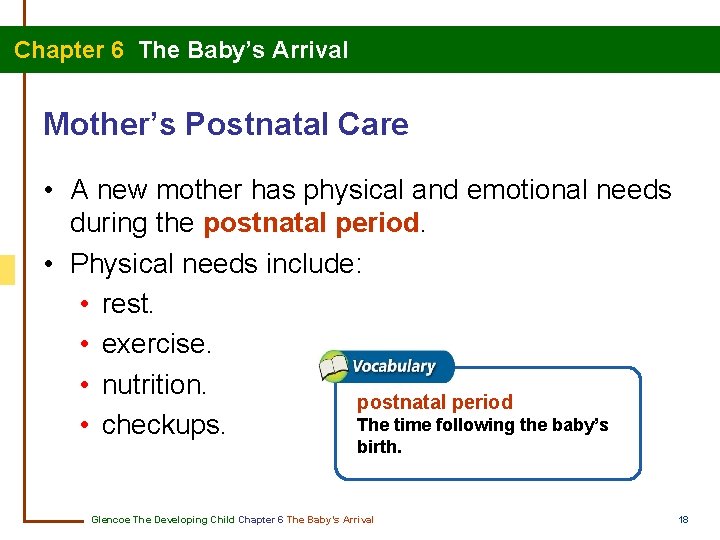 Chapter 6 The Baby’s Arrival Mother’s Postnatal Care • A new mother has physical