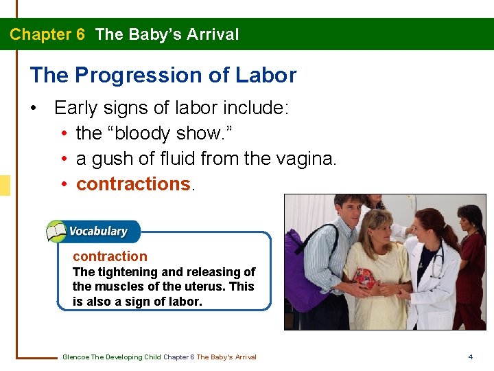 Chapter 6 The Baby’s Arrival The Progression of Labor • Early signs of labor