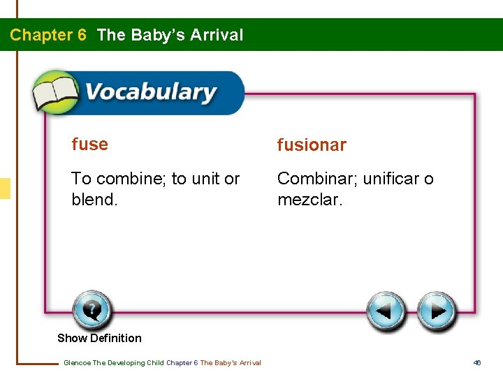 Chapter 6 The Baby’s Arrival fuse fusionar To combine; to unit or blend. Combinar;