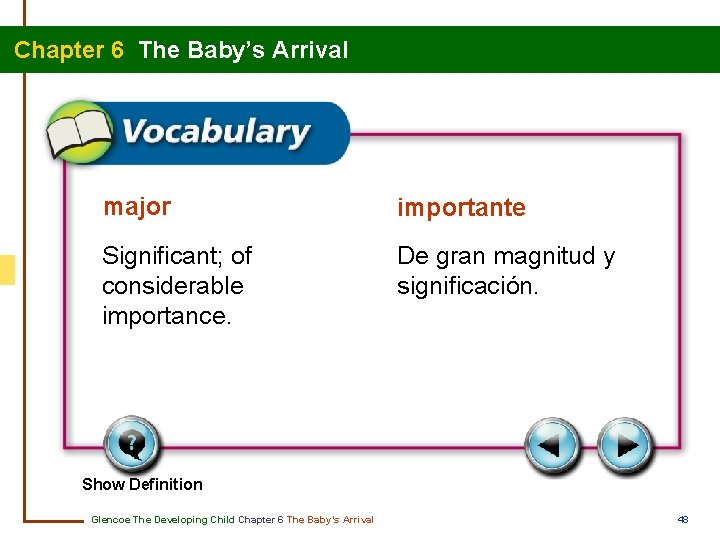 Chapter 6 The Baby’s Arrival major importante Significant; of considerable importance. De gran magnitud