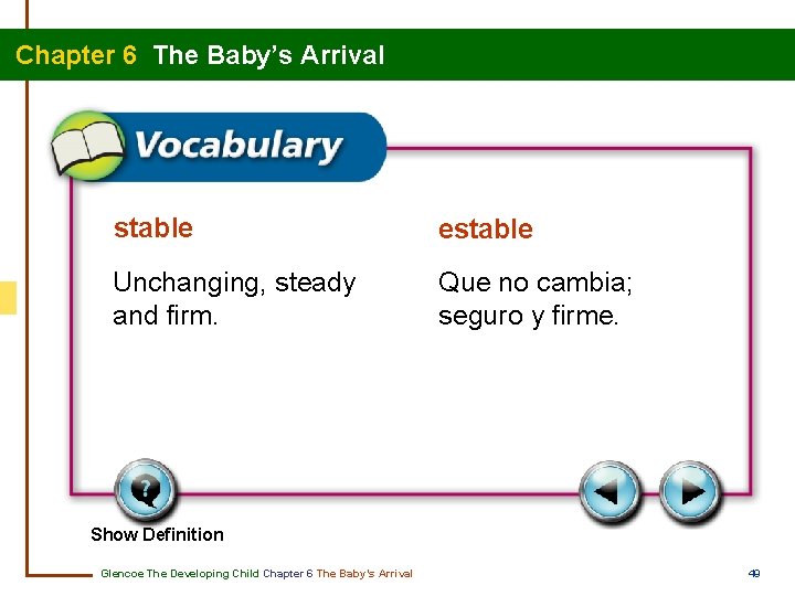 Chapter 6 The Baby’s Arrival stable estable Unchanging, steady and firm. Que no cambia;