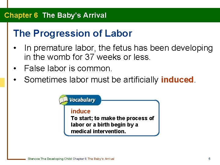 Chapter 6 The Baby’s Arrival The Progression of Labor • In premature labor, the