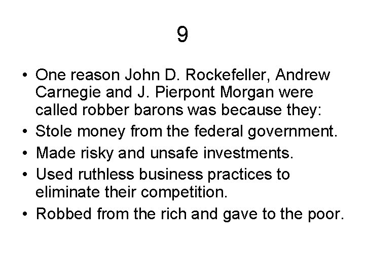 9 • One reason John D. Rockefeller, Andrew Carnegie and J. Pierpont Morgan were